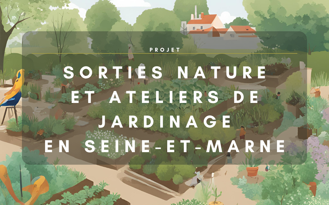 Budget participatif de la Région IDF : Sorties nature et ateliers jardinage en Seine et Marne
